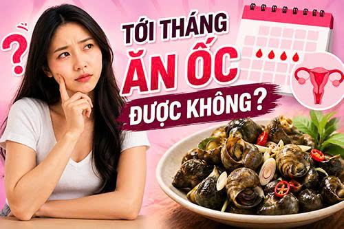 Tới tháng ăn ốc được không?